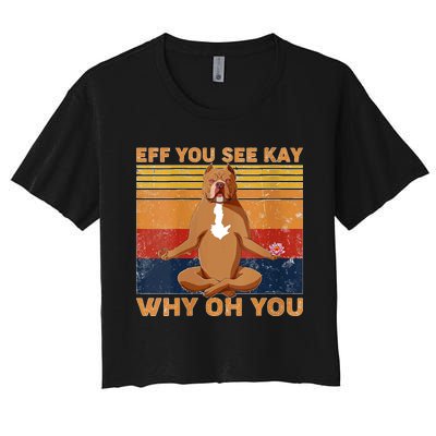 S Eff You See Kay Why Oh You Funny Pitbull Dog Yoga Vintage V Neck Women's Crop Top Tee