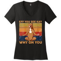 S Eff You See Kay Why Oh You Funny Pitbull Dog Yoga Vintage V Neck Women's V-Neck T-Shirt