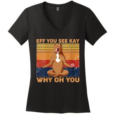 S Eff You See Kay Why Oh You Funny Pitbull Dog Yoga Vintage V Neck Women's V-Neck T-Shirt