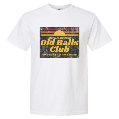 S Funny 50th Birthday Old Balls Club 50 Years Of Awesome Garment-Dyed Heavyweight T-Shirt