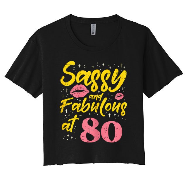 Sassy Fabulous 80 Year Old Happy 80th Birthday Women's Crop Top Tee