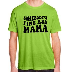 Somebodys Fine Ass Mama Funny Saying Milf Hot Momma Gift Adult ChromaSoft Performance T-Shirt