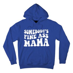 Somebodys Fine Ass Mama Funny Saying Milf Hot Momma Gift Hoodie