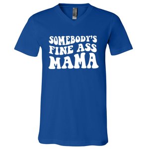 Somebodys Fine Ass Mama Funny Saying Milf Hot Momma Gift V-Neck T-Shirt