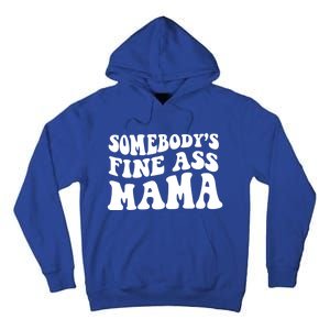 Somebodys Fine Ass Mama Funny Saying Milf Hot Momma Gift Tall Hoodie