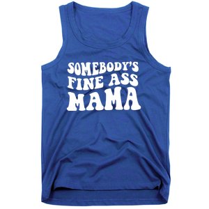 Somebodys Fine Ass Mama Funny Saying Milf Hot Momma Gift Tank Top