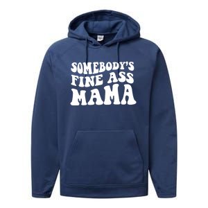 Somebodys Fine Ass Mama Funny Saying Milf Hot Momma Gift Performance Fleece Hoodie