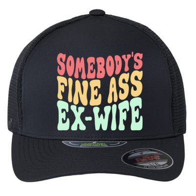 Somebodys Fine Ass ExWife Funny Sayings Flexfit Unipanel Trucker Cap