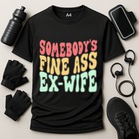 Somebodys Fine Ass ExWife Funny Sayings Cooling Performance Crew T-Shirt