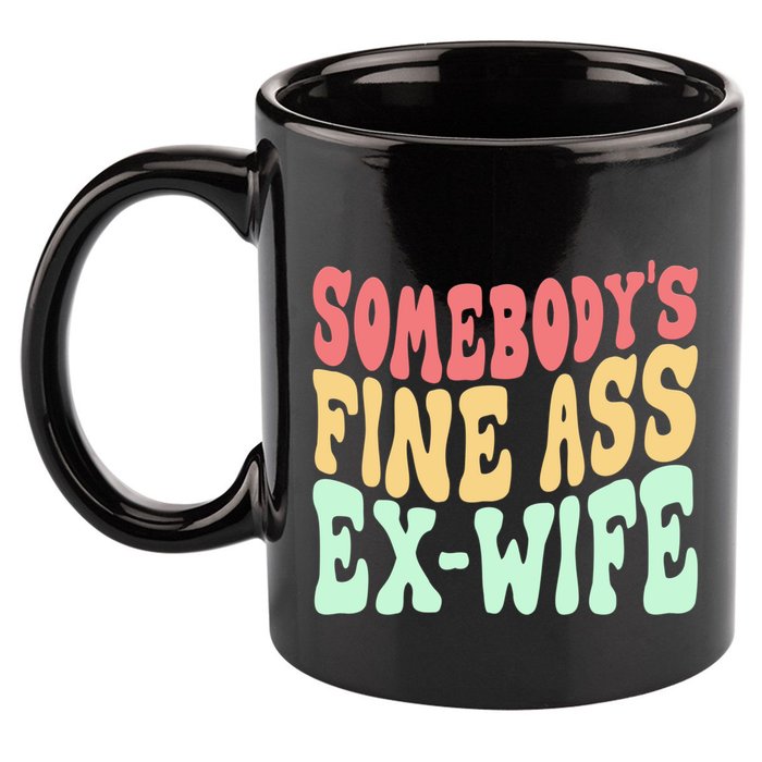 Somebodys Fine Ass ExWife Funny Sayings 11oz C Handle Ceramic Mug
