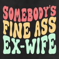 Somebodys Fine Ass ExWife Funny Sayings 11oz C Handle Ceramic Mug