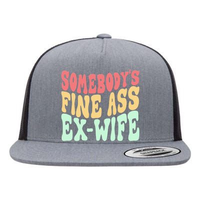 Somebodys Fine Ass ExWife Funny Sayings Flat Bill Trucker Hat