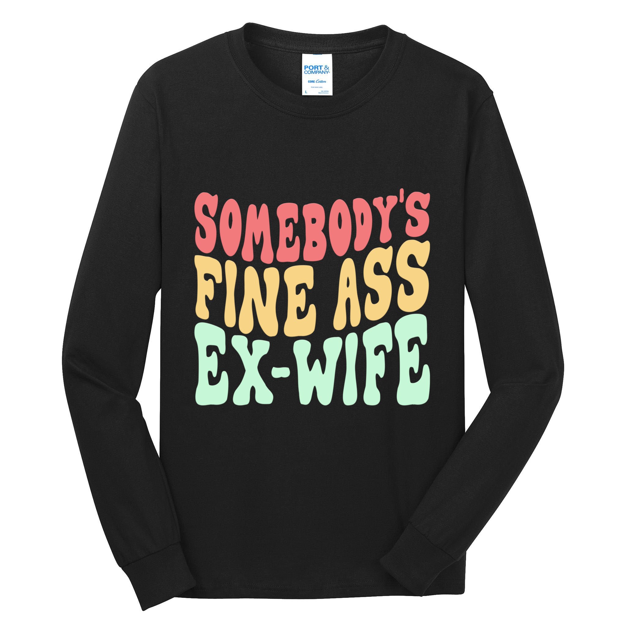 Somebodys Fine Ass ExWife Funny Sayings Tall Long Sleeve T-Shirt