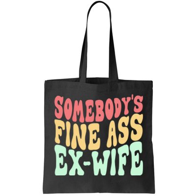 Somebodys Fine Ass ExWife Funny Sayings Tote Bag