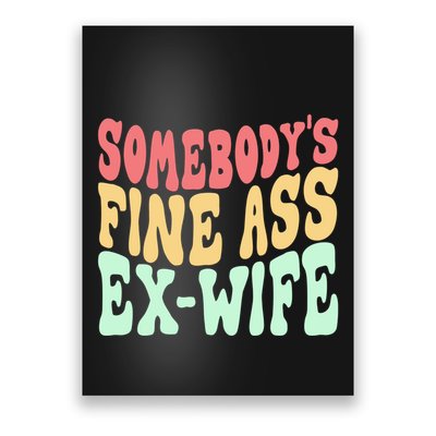 Somebodys Fine Ass ExWife Funny Sayings Poster