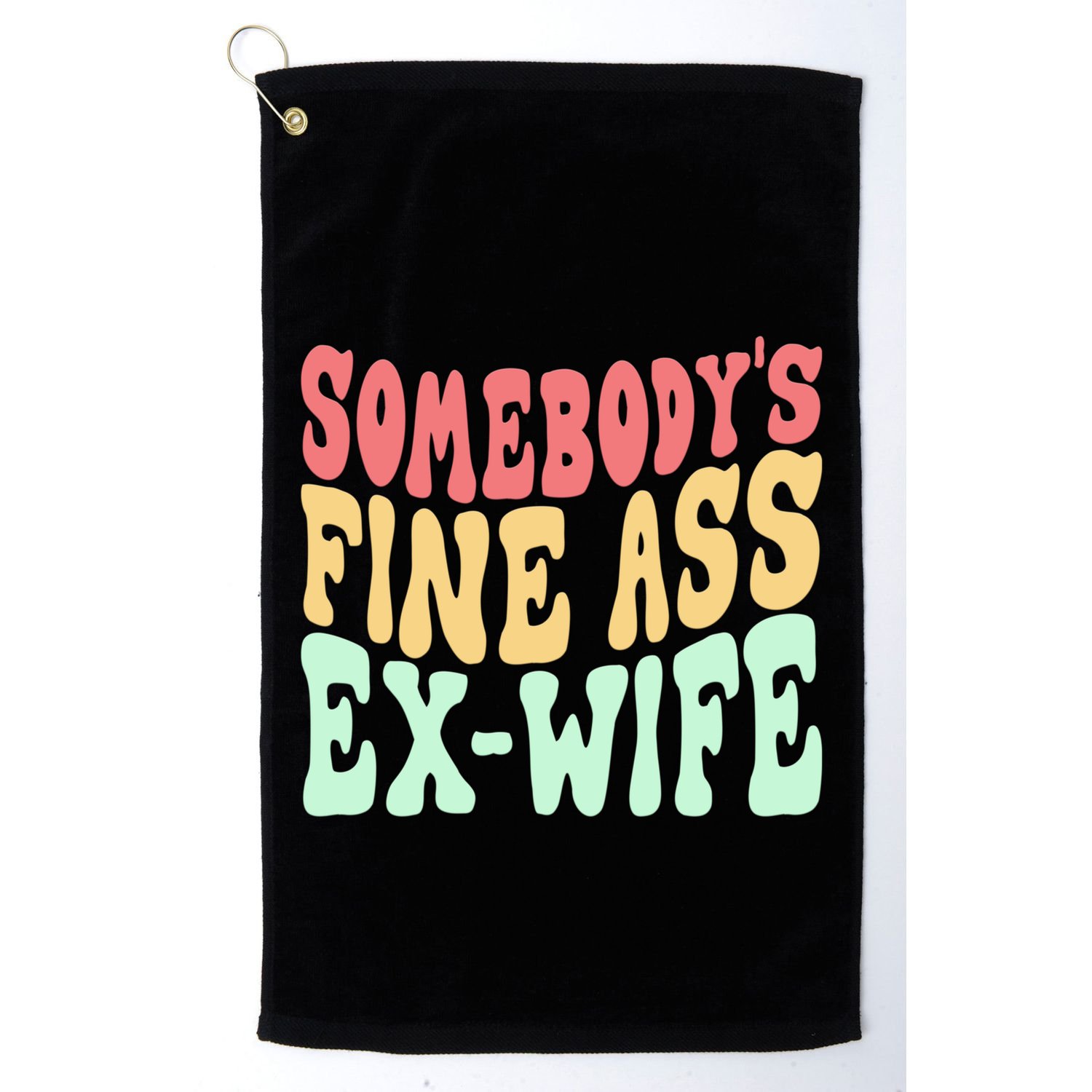 Somebodys Fine Ass ExWife Funny Sayings Golf Towel