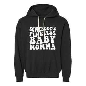 SomebodyS Fine Ass Baby Momma Garment-Dyed Fleece Hoodie