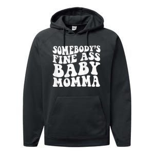 SomebodyS Fine Ass Baby Momma Performance Fleece Hoodie