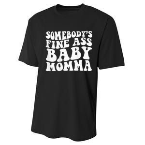 SomebodyS Fine Ass Baby Momma Performance Sprint T-Shirt