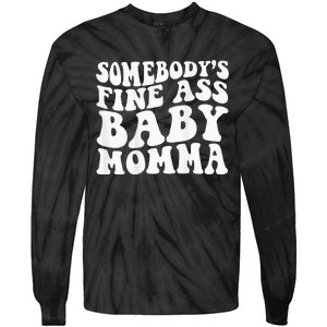 SomebodyS Fine Ass Baby Momma Tie-Dye Long Sleeve Shirt