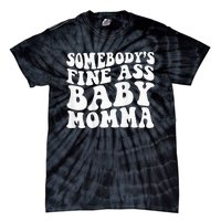 SomebodyS Fine Ass Baby Momma Tie-Dye T-Shirt