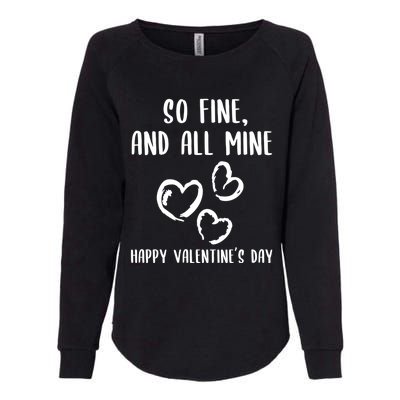 So Fine And All Mine Happy Valentine's Day Friend Love Gift Womens California Wash Sweatshirt