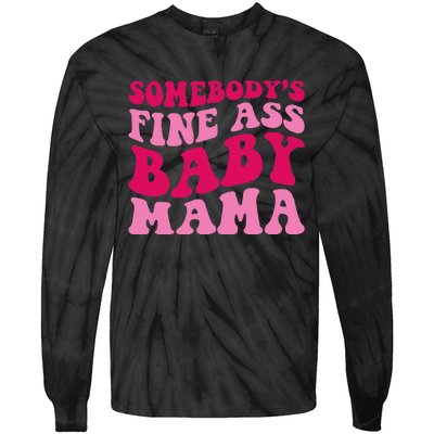 Somebody's Fine Ass Baby Mama Funny Mom Saying Cute Mom Tie-Dye Long Sleeve Shirt