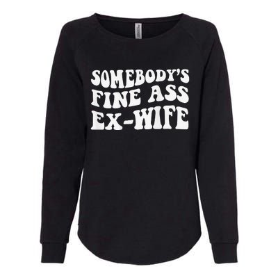 Somebody's Fine Ass ExWife Womens California Wash Sweatshirt