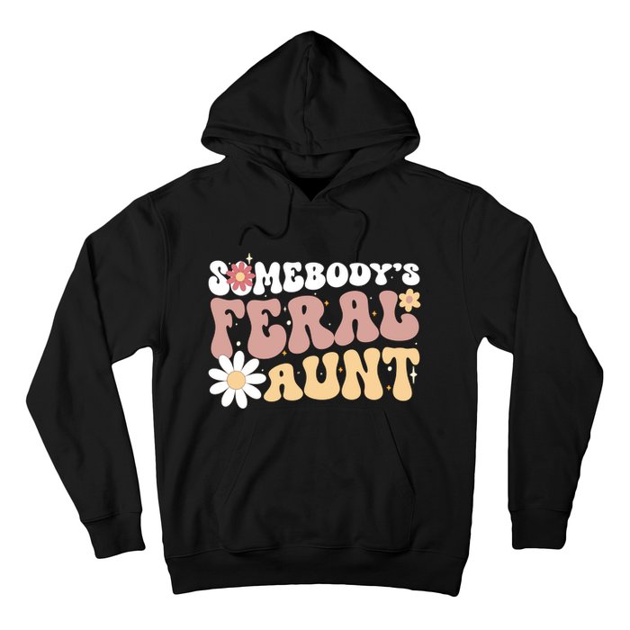 SomebodyS Feral Aunt Hoodie