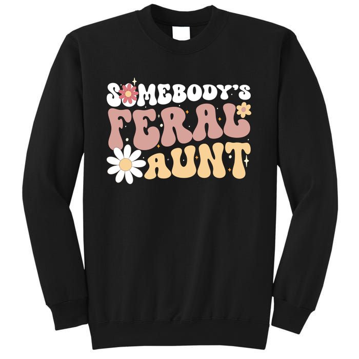 SomebodyS Feral Aunt Sweatshirt