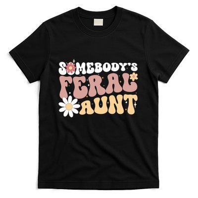 SomebodyS Feral Aunt T-Shirt