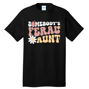 SomebodyS Feral Aunt Tall T-Shirt