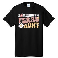 SomebodyS Feral Aunt Tall T-Shirt