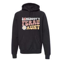 SomebodyS Feral Aunt Premium Hoodie