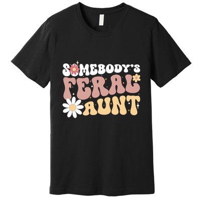 SomebodyS Feral Aunt Premium T-Shirt