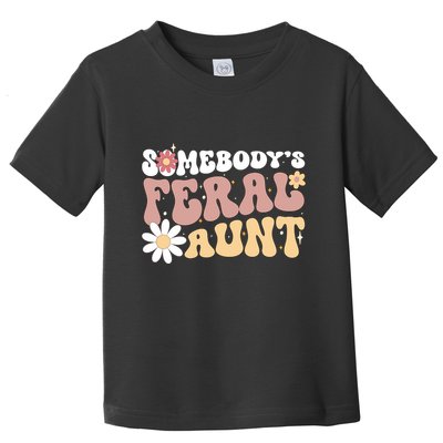SomebodyS Feral Aunt Toddler T-Shirt