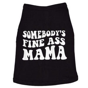 Somebodys Fine Ass Mama Funny Saying Milf Hot Momma Doggie Tank