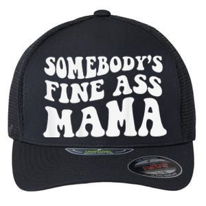 Somebodys Fine Ass Mama Funny Saying Milf Hot Momma Flexfit Unipanel Trucker Cap