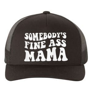 Somebodys Fine Ass Mama Funny Saying Milf Hot Momma Yupoong Adult 5-Panel Trucker Hat