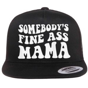 Somebodys Fine Ass Mama Funny Saying Milf Hot Momma Flat Bill Trucker Hat