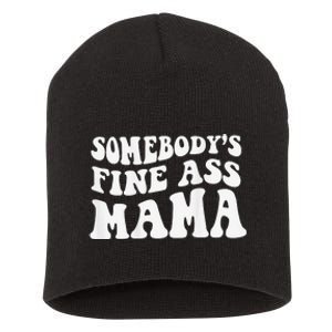 Somebodys Fine Ass Mama Funny Saying Milf Hot Momma Short Acrylic Beanie