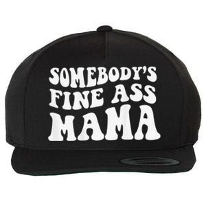 Somebodys Fine Ass Mama Funny Saying Milf Hot Momma Wool Snapback Cap