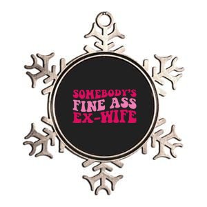 Somebody's Fine Ass ExWife Funny Mom Saying Cute Mom Metallic Star Ornament