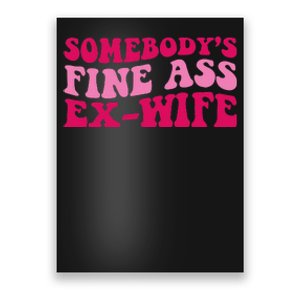 Somebody's Fine Ass ExWife Funny Mom Saying Cute Mom Poster