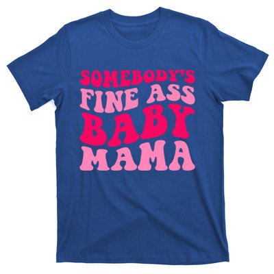 Somebodys Fine Ass Mama Funny Mom Saying Cute Mom Gift T-Shirt