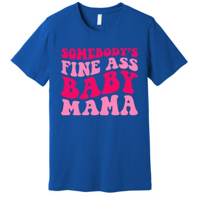 Somebodys Fine Ass Mama Funny Mom Saying Cute Mom Gift Premium T-Shirt