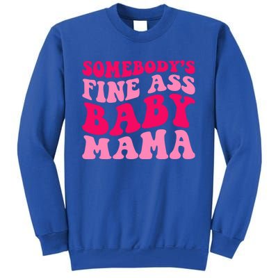 Somebodys Fine Ass Mama Funny Mom Saying Cute Mom Gift Tall Sweatshirt