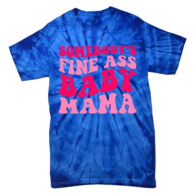 Somebodys Fine Ass Mama Funny Mom Saying Cute Mom Gift Tie-Dye T-Shirt