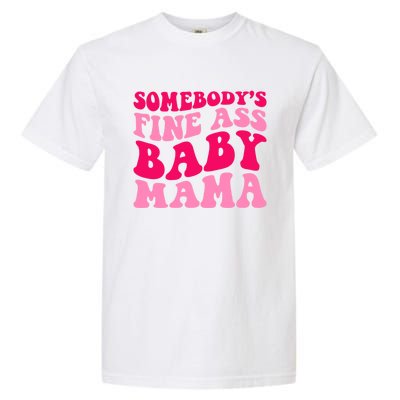 Somebodys Fine Ass Mama Funny Mom Saying Cute Mom Gift Garment-Dyed Heavyweight T-Shirt