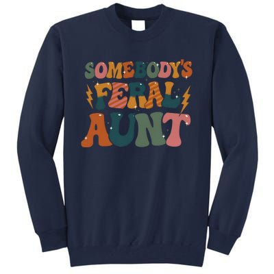 Somebodys Feral Aunt Auntie Family Tall Sweatshirt